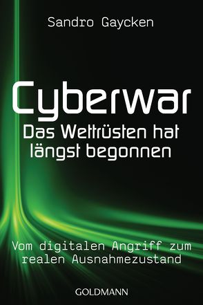 Cyberwar – Das Wettrüsten hat längst begonnen von Gaycken,  Sandro