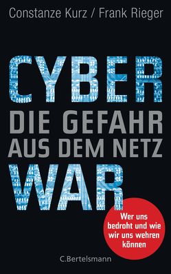 Cyberwar – Die Gefahr aus dem Netz von Kurz,  Constanze, Rieger,  Frank