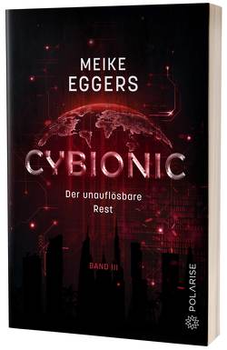 Cybionic – Der unauflösbare Rest von Eggers,  Meike