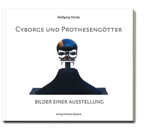 Cyborgs und Prothesengötter von Menke,  Wolfgang