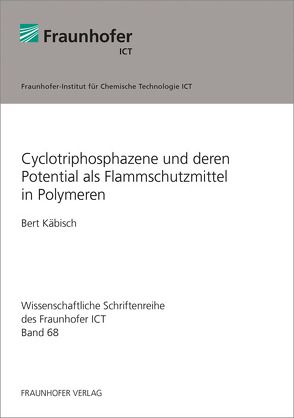 Cyclotriphosphazene und deren Potential als Flammschutzmittel in Polymeren. von Käbisch,  Bert