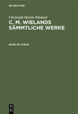Christoph Martin Wieland: C. M. Wielands Sämmtliche Werke / Cyrus von Wieland,  Christoph Martin