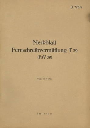 D 775/5 Merkblatt Fernschreibvermittlung T 39 (FsV 39) von Heise,  Thomas