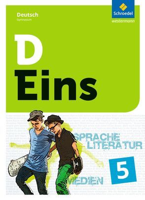 D Eins – Sprache, Literatur, Medien: Deutsch Gymnasium von Ackermann,  Klaus, Bay,  Wolfgang, Betzel,  Dirk, Deetjen,  Claudia, Droll,  Hansjörg, Friedrich,  Jenny, Fuhs,  Maria, Hahn,  Laura, Hinderer,  Marcel, Inden,  Britta, Kopp,  Markus Alexander, Kraft,  Franziska, Schmitt,  Ute, Schönenberg,  Stephanie, Skala,  Marlene, Staiger,  Michael, Tutt,  Birgit