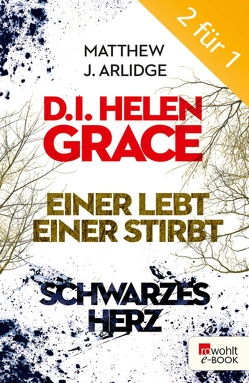 D.I. Grace: Einer lebt, einer stirbt / Schwarzes Herz von Arlidge,  Matthew J., Witthuhn,  Karen