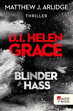 D.I. Helen Grace: Blinder Hass von Arlidge,  Matthew J., Lux,  Stefan