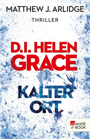 D.I. Helen Grace: Kalter Ort von Arlidge,  Matthew J., Witthuhn,  Karen