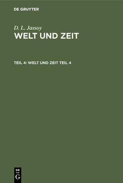 D. L. Jassoy: Welt und Zeit / D. L. Jassoy: Welt und Zeit. Teil 4 von Jassoy,  D. L.