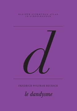 d – le dandysme von Heubach,  Friedrich Wolfram, Mechlenburg,  Gustav, Sdun,  Nora, Steinegger,  Christoph