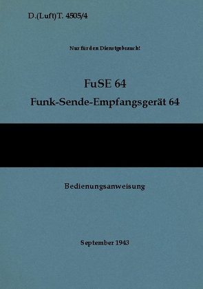 D.(Luft)T. 4505/4 FuSE 64 Funk-Sende-Empfangsgerät 64 Bedienungsanweisung von Heise,  Thomas