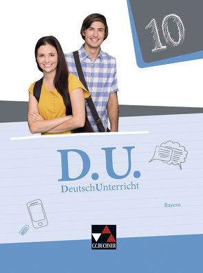 D.U. – DeutschUnterricht – Bayern / D.U. Bayern 10 von Ebben,  Alena, Egloffstein,  Ute, Fuchs,  Gunter, Gaier,  Lisa, Gierse,  Cora, Harnischmacher,  Bettina, Köhne,  Ingo, Mauder,  Stefanie, Rauwolf,  Stefan, Reif,  Lukas, Silbernagl,  Maria, Thiede-Kumher,  Elisabeth, Trumm,  Tanja, Wolfsteiner,  Beate, Zimmer,  Thorsten