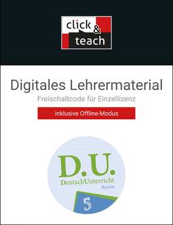 D.U. – DeutschUnterricht – Bayern / D.U. Bayern click & teach 5 Box von Bieber,  Simone, Ernest,  Michael, Ettrich,  Ralph, Fuchs,  Gunter, Gierse,  Cora, Goldammer,  Yvonne, Groß,  Jasmine, Hackl,  Stefan, Hammer-Bernhard,  Eva, Jahn,  Stefan, Mauder,  Stefanie, Noss,  Ira, Ramin,  Andreas, Schlegel,  Daniela, Schneider,  Kristina, Simon,  Kathrin, Strunz,  Stefanie, Thiede-Kumher,  Elisabeth, Trumm,  Tanja, Vogel,  Antje, Wolfsteiner,  Beate, Zimmer,  Thorsten