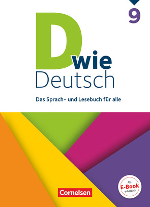 D wie Deutsch – Das Sprach- und Lesebuch für alle – 9. Schuljahr von Bähnk,  Nina, Deters,  Ulrich, Frieling,  Axel, Grünes,  Sven, Hoffmann,  Bernd, Huck,  Heike, Jaulgey,  Catherine, Kesting,  Lena, Klag,  Annika, Kolbe-Schwettmann,  Martina, Krüss,  Barbara Maria, Lepke,  Susanne, Rencker,  Tanja, Scholz,  Matthias, Schulz-Hamann,  Martina, Teepe,  Renate, Wengert,  Siegfried, Winkler-Pedernera,  Beate