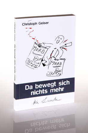 Da bewegt sich nichts mehr von Christoph,  Geiser, Spiegelberg Verlag