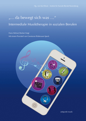 „… da bewegt sich was …“ – Intermediale Musiktherapie in sozialen Berufen von Decker-Voigt,  Hans-Helmut, Rüdenauer-Speck,  Constanze