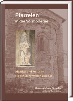 „Da heime in miner Pfarre“. Identitätsbildung und Kulturtransfer im europäischen Niederkirchenwesen der Vormoderne von Ferrari,  Michele, Kümin,  Beat