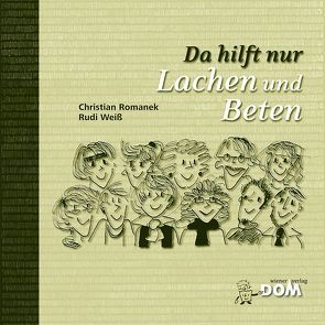 Da hilft nur lachen und beten von Romanek,  Christian, Weiß,  Rudi