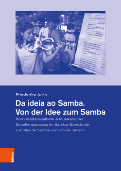 Da ideia ao Samba. Von der Idee zum Samba von Jurth,  Friederike