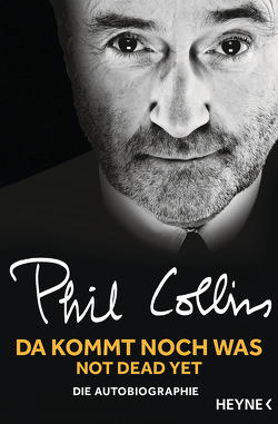 Da kommt noch was – Not dead yet von Collins,  Phil, Dedekind,  Henning, Schlatterer,  Heike