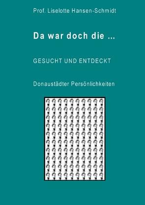 Da war doch die… GESUCHT UND ENTDECKT – Donaustädter Persönlichkeiten von Hansen-Schmidt,  Liselotte