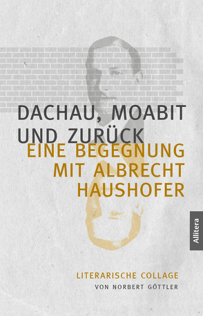 Dachau, Moabit und zurück von Göttler,  Norbert
