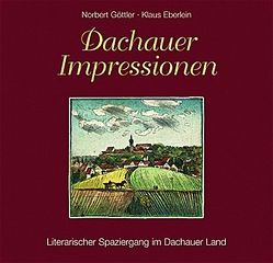 Dachauer Impressionen von Eberlein,  Klaus, Göttler,  Norbert