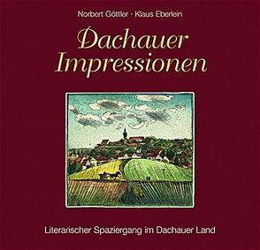 Dachauer Impressionen von Eberlein,  Klaus, Göttler,  Norbert