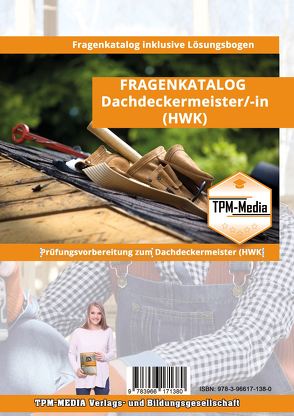 Dachdeckermeister (m/w/d) Fragenkatalog mit mit über 3064 Lern-/Prüfungsfragen (Buch-/Printversion) von Mueller,  Thomas