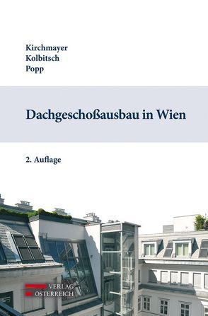 Dachgeschoßausbau in Wien von Kirchmayer,  Wolfgang, Kolbitsch,  Andreas, Popp,  Roland