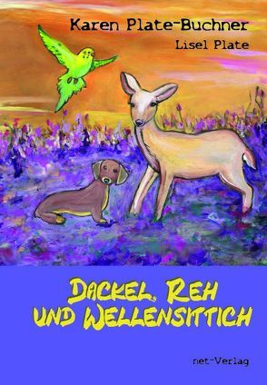 Dackel, Reh und Wellensittich von Plate,  Lisel, Plate-Buchner,  Karen