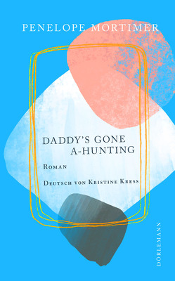 Daddy’s Gone A-Hunting von Kress,  Kristine, Mortimer,  Penelope