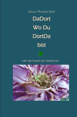 DaDort Wo Du DortDa bist von Heiß,  Johann Wendelin