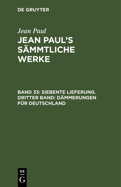 Jean Paul: Jean Paul’s Sämmtliche Werke / Siebente Lieferung. Dritter Band: Dämmerungen für Deutschland von Paul,  Jean