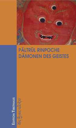 Dämonen des Geistes von Dagyab,  Kyabgön Rinpoche, Rinpoche,  Pältrül, Weishaar-Günter,  Cornelia