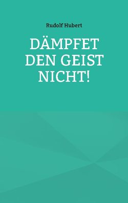 Dämpfet den Geist nicht! von Hubert,  Rudolf, Sträter,  Hans-Jürgen