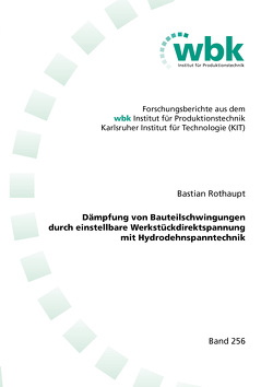 Dämpfung von Bauteilschwingungen durch einstellbare Werkstückdirektspannung mit Hydrodehnspanntechnik von Rothaupt,  Bastian