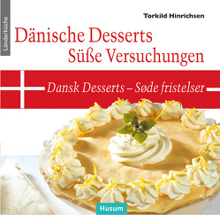 Dänische Desserts – Süße Versuchungen von Hinrichsen,  Torkild