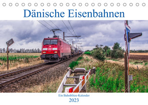 Dänische Eisenbahnen (Tischkalender 2023 DIN A5 quer) von Jan van Dyk,  bahnblitze.de:, Jeske,  Stefan, Wloka),  Marcel