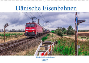 Dänische Eisenbahnen (Wandkalender 2022 DIN A2 quer) von Jan van Dyk,  bahnblitze.de:, Jeske,  Stefan, Wloka),  Marcel