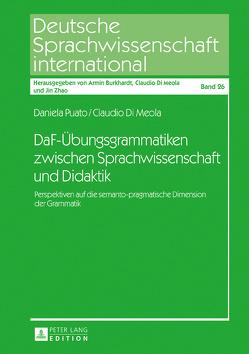 DaF-Übungsgrammatiken zwischen Sprachwissenschaft und Didaktik von Di Meola,  Claudio, Puato,  Daniela