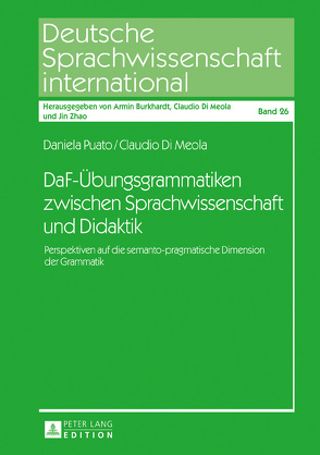 DaF-Übungsgrammatiken zwischen Sprachwissenschaft und Didaktik von Di Meola,  Claudio, Puato,  Daniela