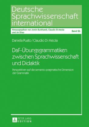 DaF-Übungsgrammatiken zwischen Sprachwissenschaft und Didaktik von Di Meola,  Claudio, Puato,  Daniela