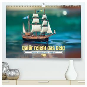 Dafür reicht das Geld (hochwertiger Premium Wandkalender 2024 DIN A2 quer), Kunstdruck in Hochglanz von Waurick,  Kerstin