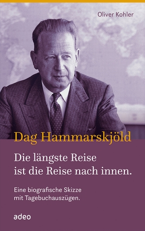 Dag Hammarskjöld – Die längste Reise ist die Reise nach innen von Kohler,  Oliver