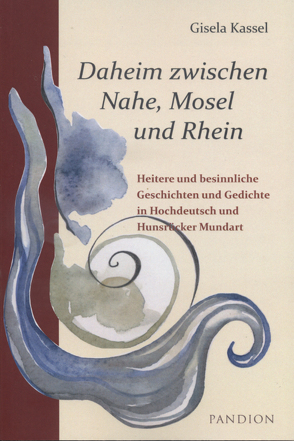 Daheim zwischen Nahe, Mosel und Rhein von Kassel,  Gisela