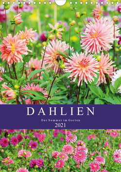 Dahlien – Der Sommer im Garten (Wandkalender 2021 DIN A4 hoch) von Frost,  Anja