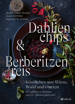 Dahlienchips und Berberitzenreis von Fritz,  Kathrin, Gmür-Stalder,  Judith, Gruenig,  Maurice K, Mullis,  Martina