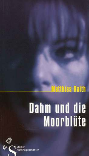 Dahm und die Moorblüte von Raith,  Matthias