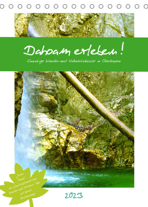 Dahoam erleben! Einmalige Wander-und Naturerlebnisse in Oberbayern (Tischkalender 2023 DIN A5 hoch) von Schimmack,  Michaela