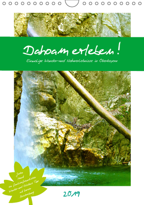 Dahoam erleben! Einmalige Wander-und Naturerlebnisse in Oberbayern (Wandkalender 2019 DIN A4 hoch) von Schimmack,  Michaela
